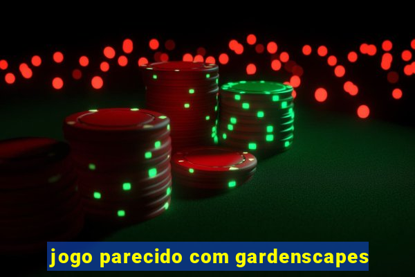 jogo parecido com gardenscapes